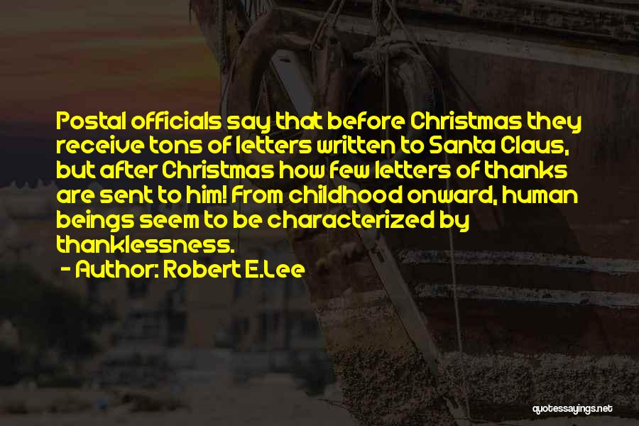 Robert E.Lee Quotes: Postal Officials Say That Before Christmas They Receive Tons Of Letters Written To Santa Claus, But After Christmas How Few