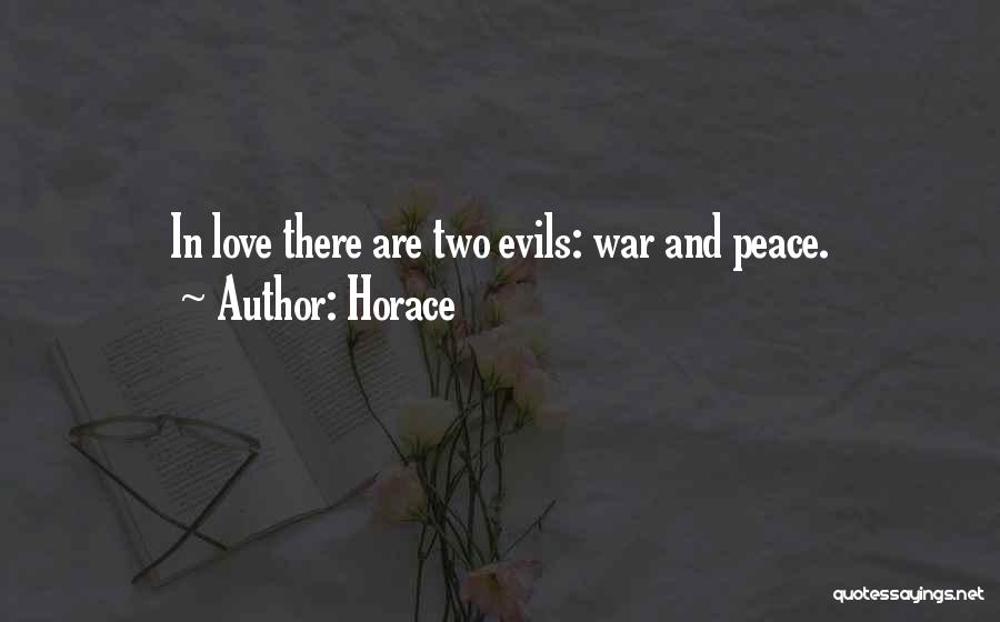 Horace Quotes: In Love There Are Two Evils: War And Peace.