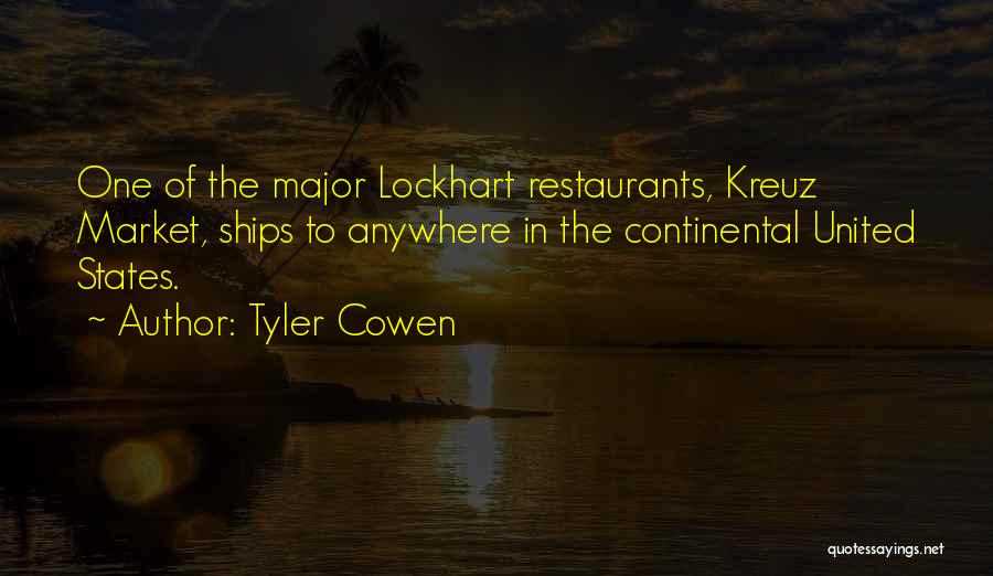 Tyler Cowen Quotes: One Of The Major Lockhart Restaurants, Kreuz Market, Ships To Anywhere In The Continental United States.