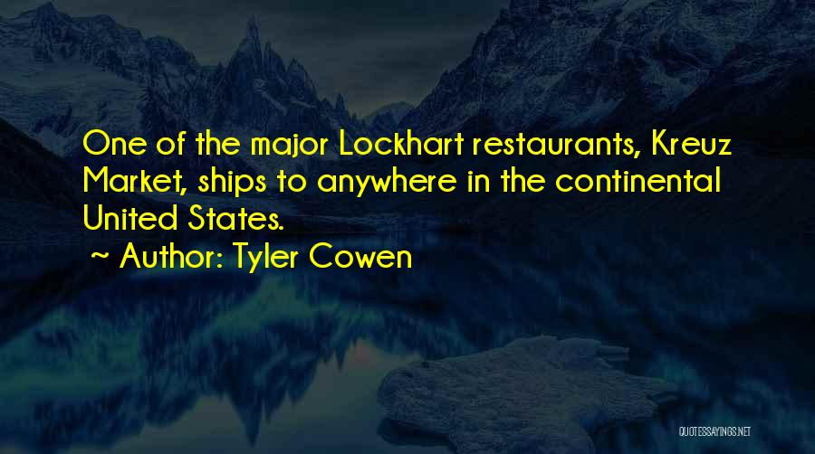 Tyler Cowen Quotes: One Of The Major Lockhart Restaurants, Kreuz Market, Ships To Anywhere In The Continental United States.