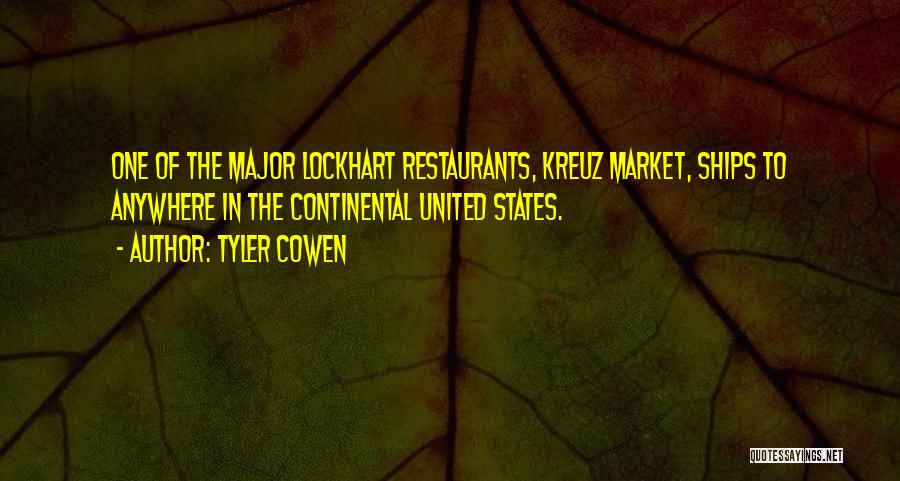 Tyler Cowen Quotes: One Of The Major Lockhart Restaurants, Kreuz Market, Ships To Anywhere In The Continental United States.
