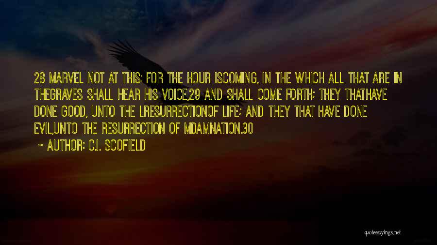 C.I. Scofield Quotes: 28 Marvel Not At This: For The Hour Iscoming, In The Which All That Are In Thegraves Shall Hear His