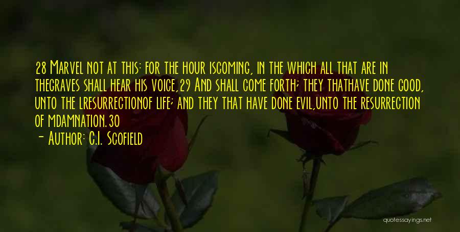 C.I. Scofield Quotes: 28 Marvel Not At This: For The Hour Iscoming, In The Which All That Are In Thegraves Shall Hear His