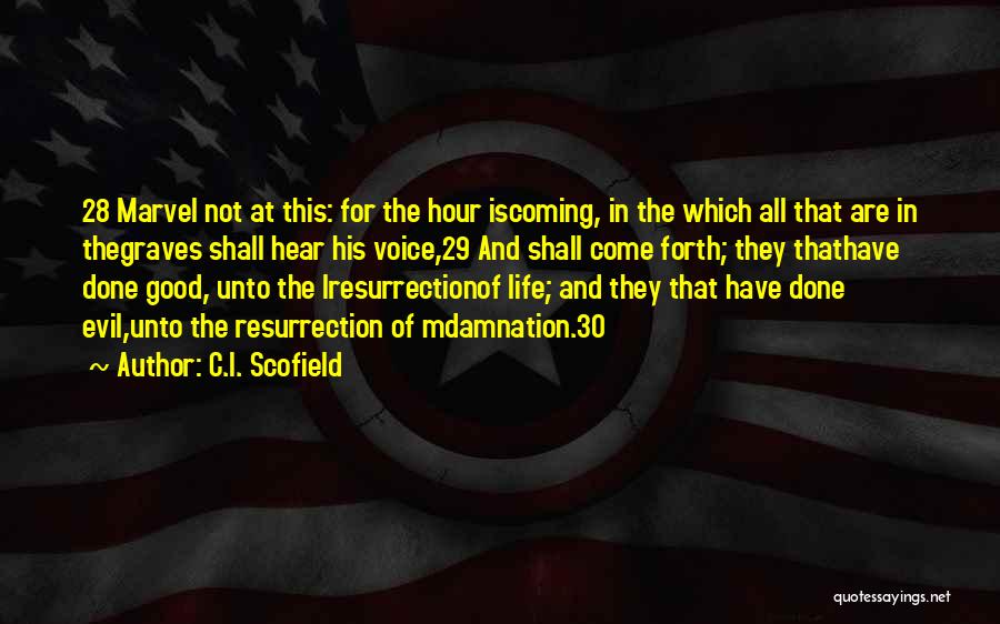 C.I. Scofield Quotes: 28 Marvel Not At This: For The Hour Iscoming, In The Which All That Are In Thegraves Shall Hear His