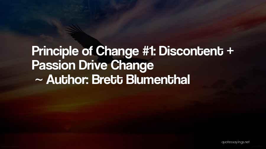 Brett Blumenthal Quotes: Principle Of Change #1: Discontent + Passion Drive Change