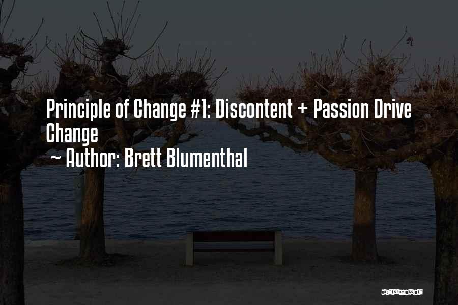 Brett Blumenthal Quotes: Principle Of Change #1: Discontent + Passion Drive Change