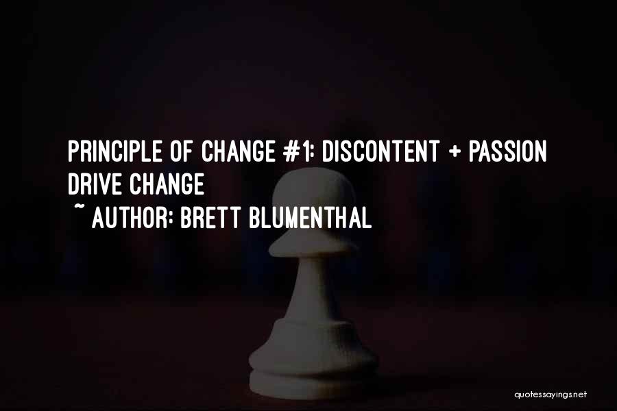 Brett Blumenthal Quotes: Principle Of Change #1: Discontent + Passion Drive Change