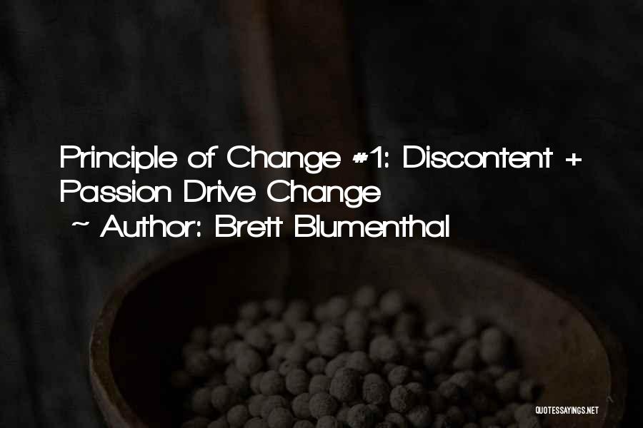 Brett Blumenthal Quotes: Principle Of Change #1: Discontent + Passion Drive Change