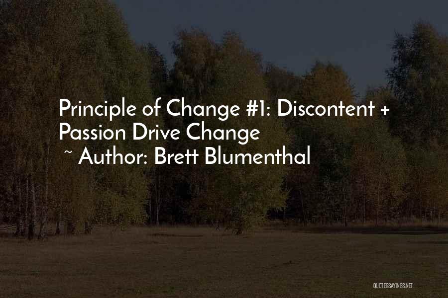 Brett Blumenthal Quotes: Principle Of Change #1: Discontent + Passion Drive Change