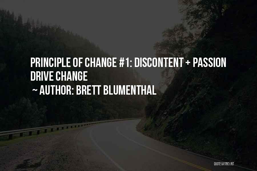 Brett Blumenthal Quotes: Principle Of Change #1: Discontent + Passion Drive Change