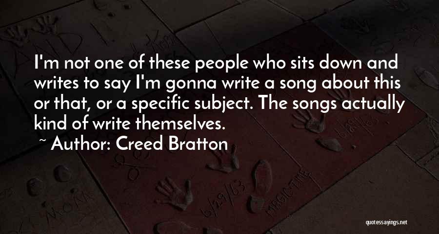 Creed Bratton Quotes: I'm Not One Of These People Who Sits Down And Writes To Say I'm Gonna Write A Song About This