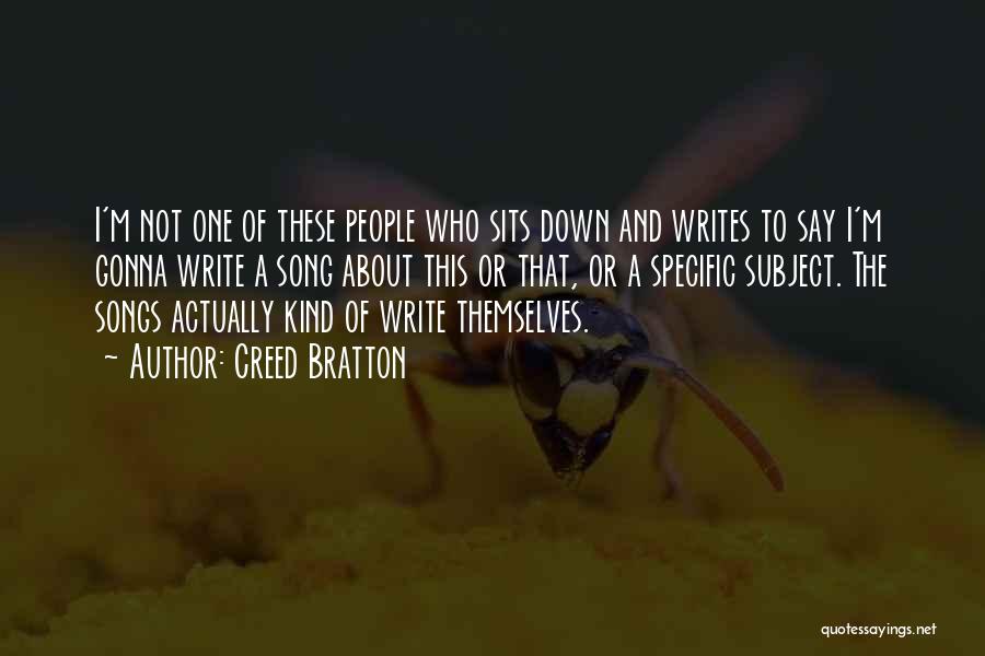 Creed Bratton Quotes: I'm Not One Of These People Who Sits Down And Writes To Say I'm Gonna Write A Song About This