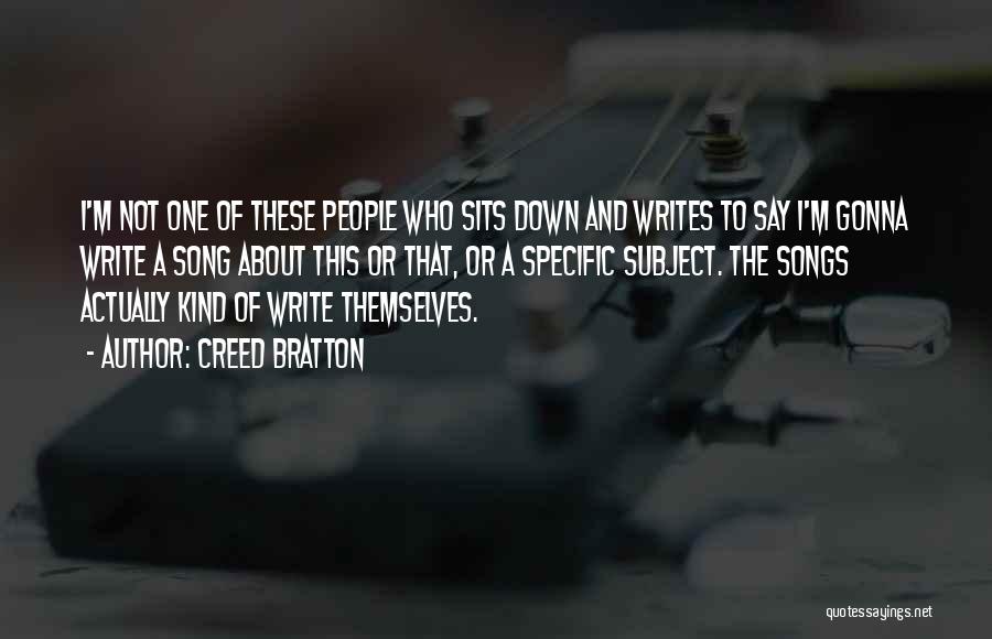 Creed Bratton Quotes: I'm Not One Of These People Who Sits Down And Writes To Say I'm Gonna Write A Song About This