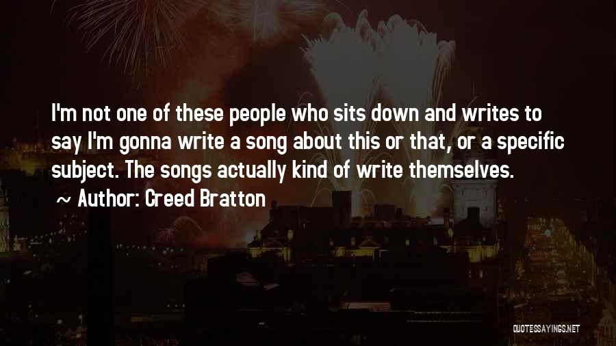 Creed Bratton Quotes: I'm Not One Of These People Who Sits Down And Writes To Say I'm Gonna Write A Song About This