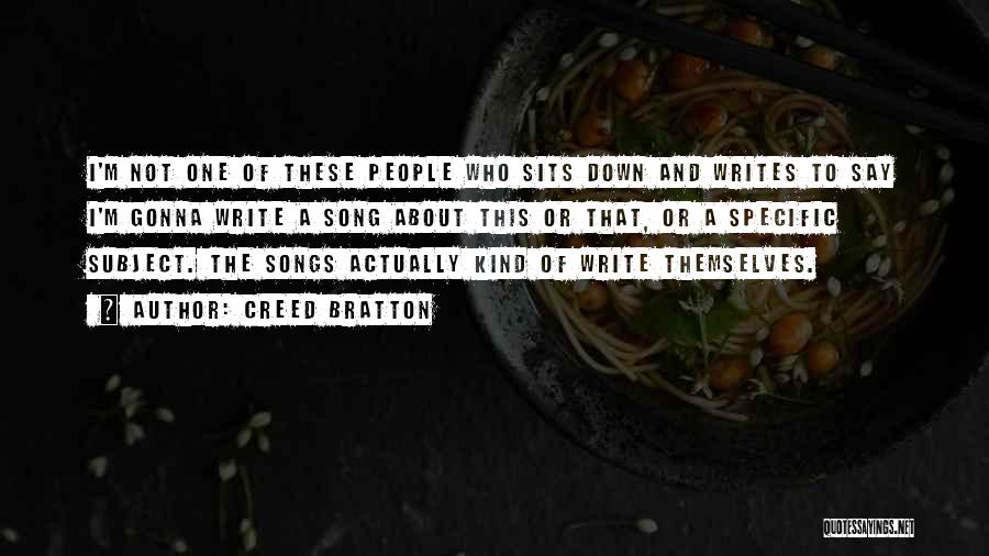 Creed Bratton Quotes: I'm Not One Of These People Who Sits Down And Writes To Say I'm Gonna Write A Song About This