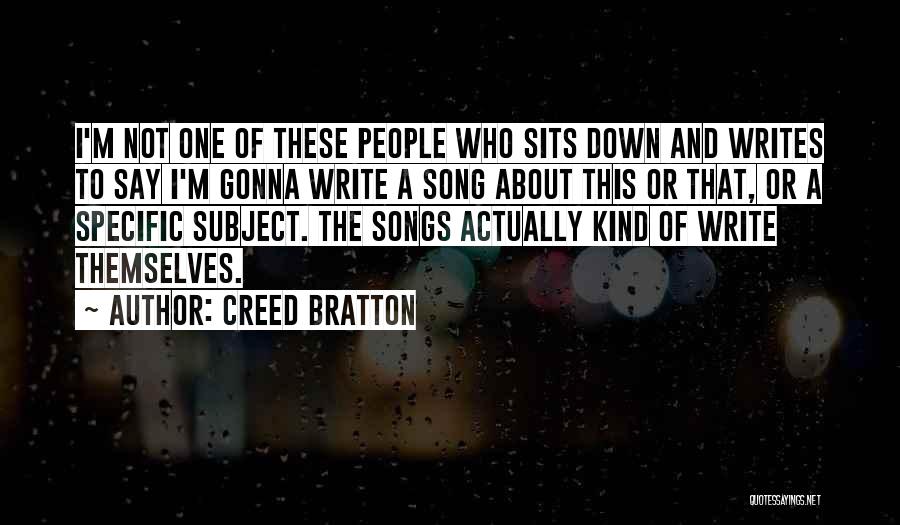 Creed Bratton Quotes: I'm Not One Of These People Who Sits Down And Writes To Say I'm Gonna Write A Song About This