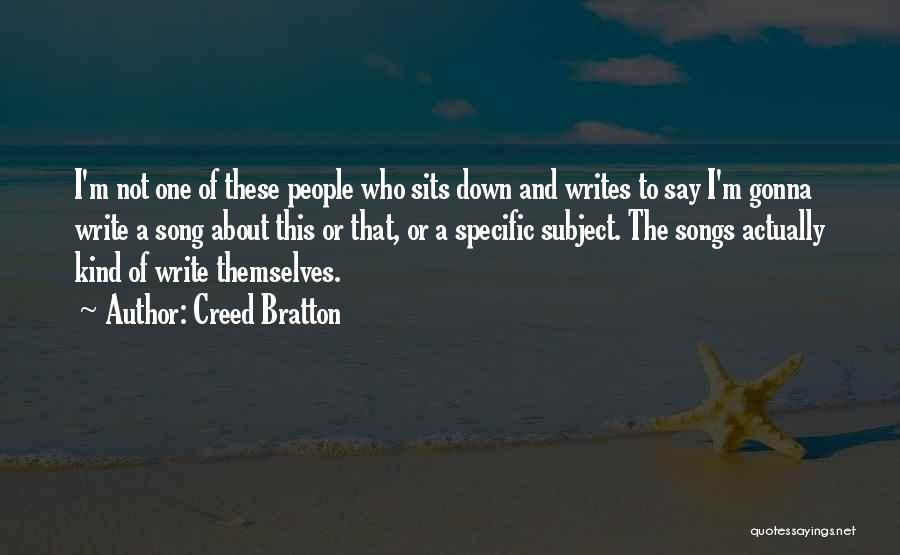 Creed Bratton Quotes: I'm Not One Of These People Who Sits Down And Writes To Say I'm Gonna Write A Song About This