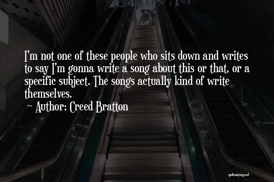 Creed Bratton Quotes: I'm Not One Of These People Who Sits Down And Writes To Say I'm Gonna Write A Song About This