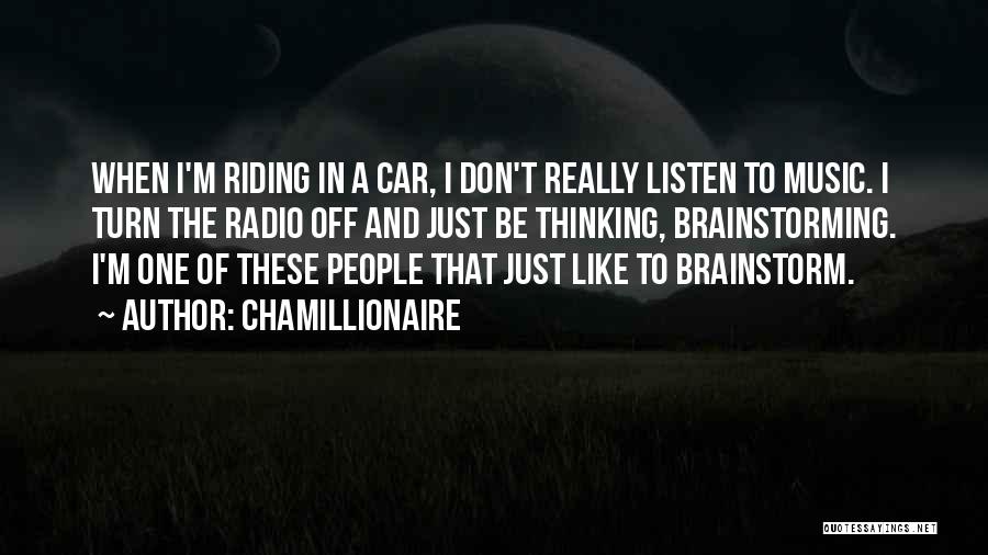 Chamillionaire Quotes: When I'm Riding In A Car, I Don't Really Listen To Music. I Turn The Radio Off And Just Be