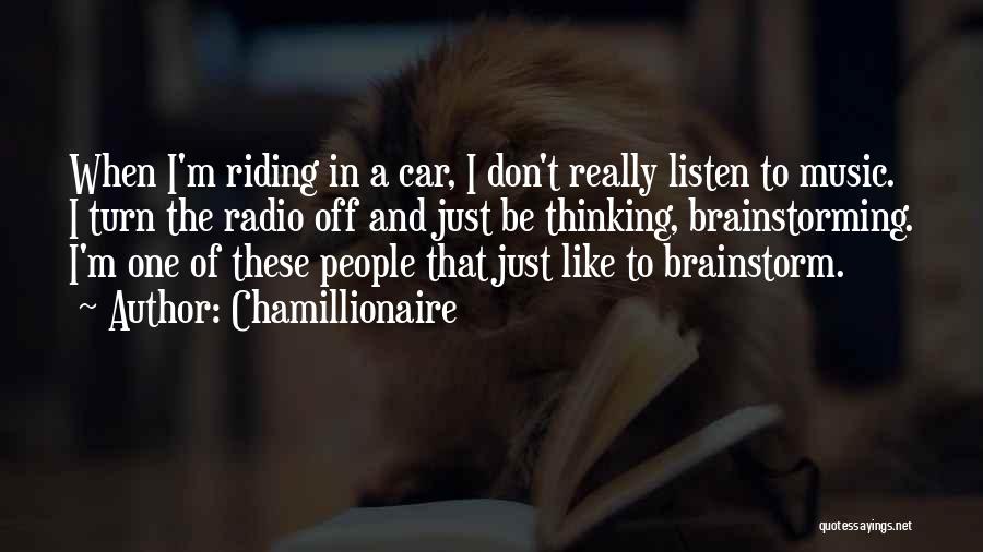 Chamillionaire Quotes: When I'm Riding In A Car, I Don't Really Listen To Music. I Turn The Radio Off And Just Be