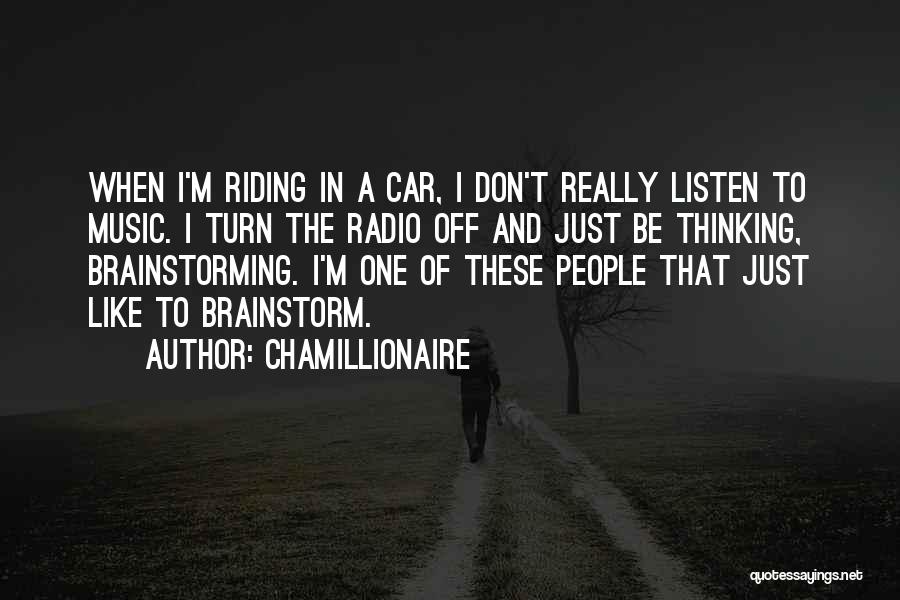 Chamillionaire Quotes: When I'm Riding In A Car, I Don't Really Listen To Music. I Turn The Radio Off And Just Be