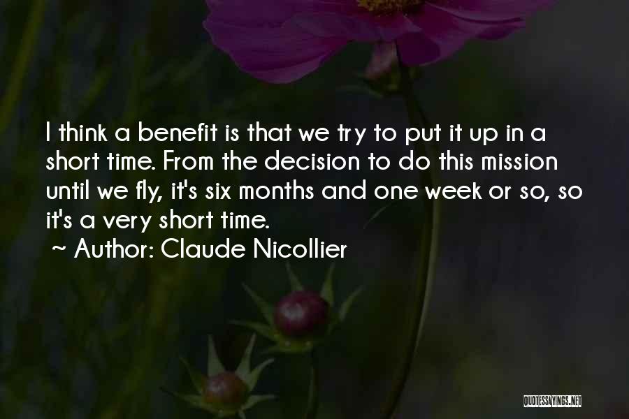 Claude Nicollier Quotes: I Think A Benefit Is That We Try To Put It Up In A Short Time. From The Decision To