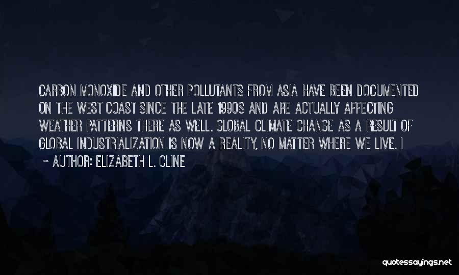 Elizabeth L. Cline Quotes: Carbon Monoxide And Other Pollutants From Asia Have Been Documented On The West Coast Since The Late 1990s And Are