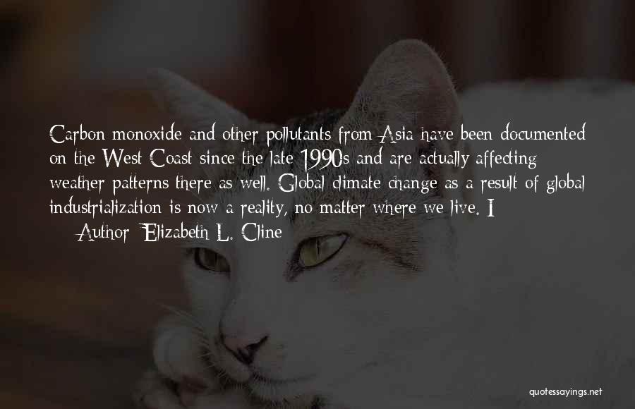 Elizabeth L. Cline Quotes: Carbon Monoxide And Other Pollutants From Asia Have Been Documented On The West Coast Since The Late 1990s And Are