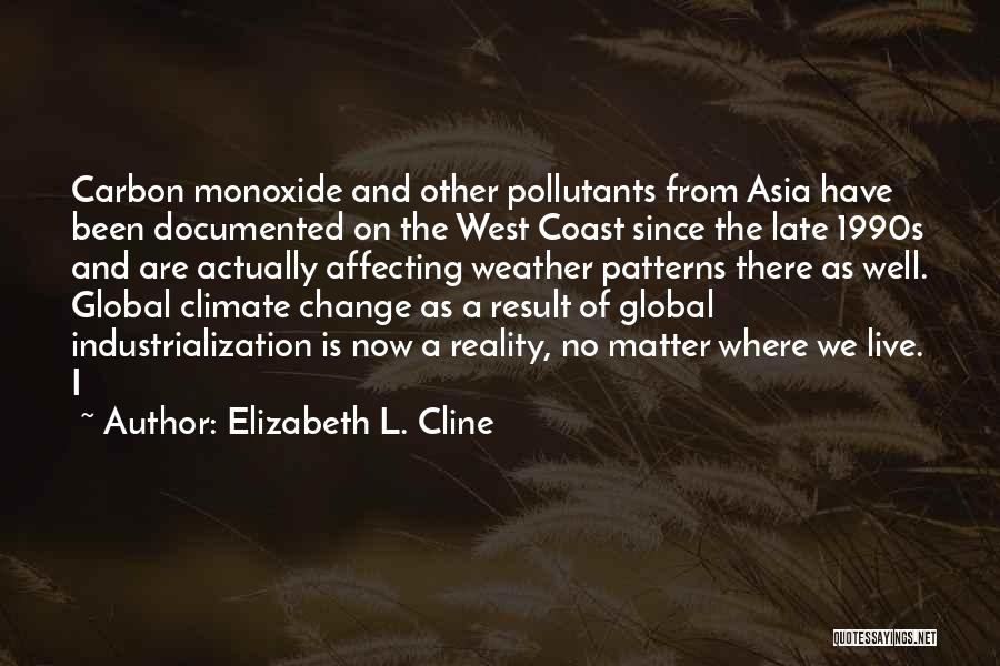 Elizabeth L. Cline Quotes: Carbon Monoxide And Other Pollutants From Asia Have Been Documented On The West Coast Since The Late 1990s And Are