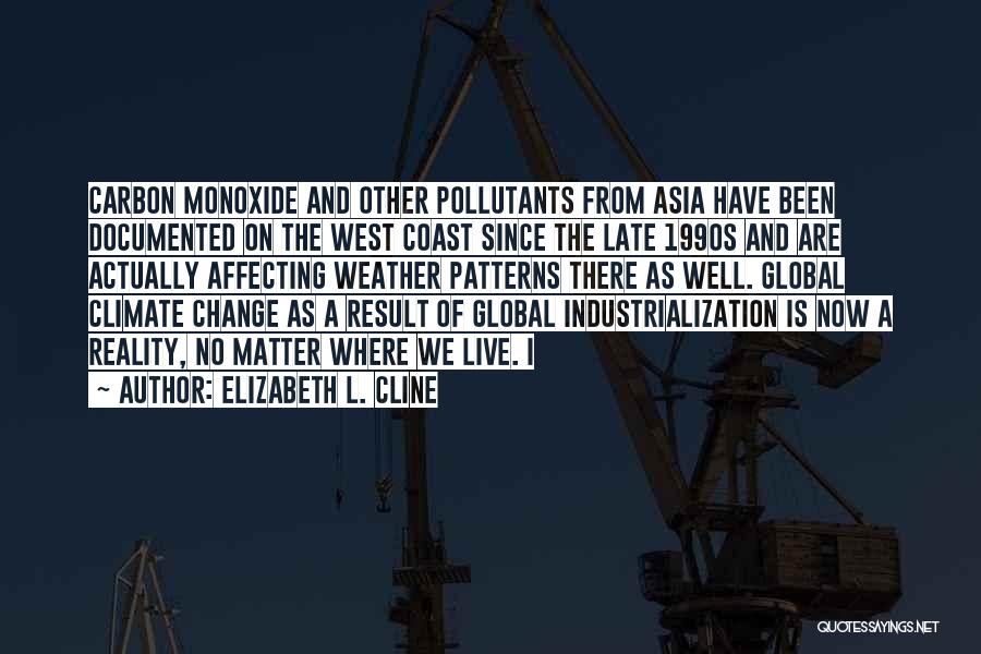 Elizabeth L. Cline Quotes: Carbon Monoxide And Other Pollutants From Asia Have Been Documented On The West Coast Since The Late 1990s And Are