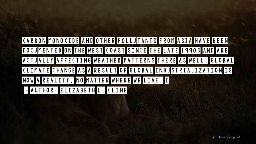 Elizabeth L. Cline Quotes: Carbon Monoxide And Other Pollutants From Asia Have Been Documented On The West Coast Since The Late 1990s And Are