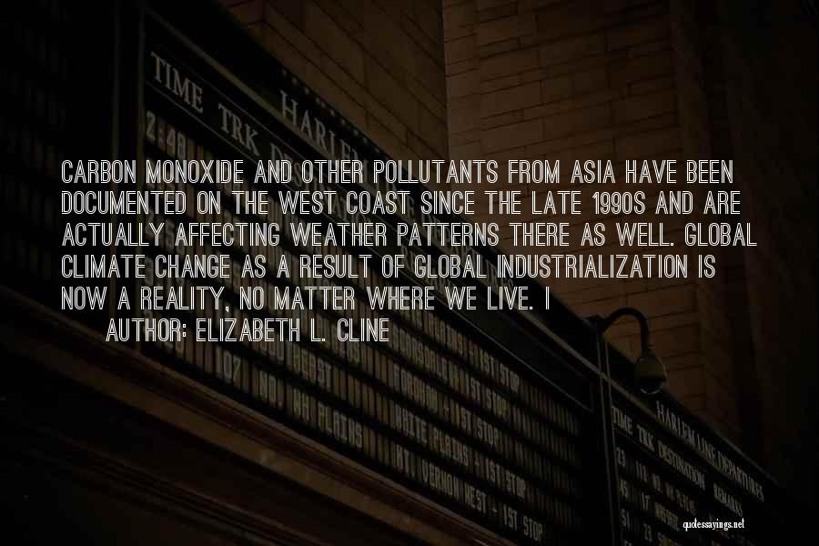 Elizabeth L. Cline Quotes: Carbon Monoxide And Other Pollutants From Asia Have Been Documented On The West Coast Since The Late 1990s And Are