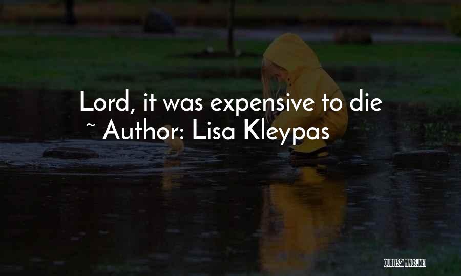 Lisa Kleypas Quotes: Lord, It Was Expensive To Die