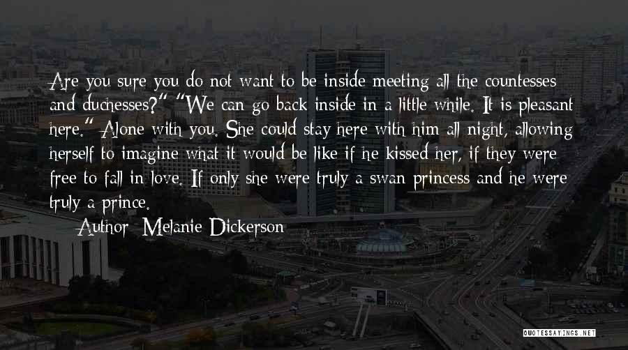 Melanie Dickerson Quotes: Are You Sure You Do Not Want To Be Inside Meeting All The Countesses And Duchesses? We Can Go Back