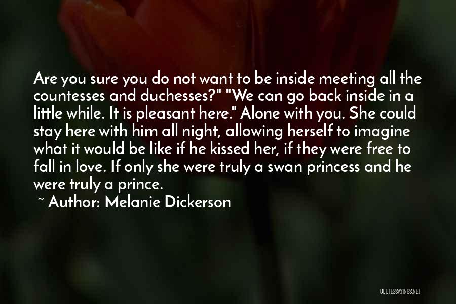 Melanie Dickerson Quotes: Are You Sure You Do Not Want To Be Inside Meeting All The Countesses And Duchesses? We Can Go Back