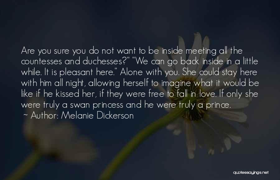 Melanie Dickerson Quotes: Are You Sure You Do Not Want To Be Inside Meeting All The Countesses And Duchesses? We Can Go Back