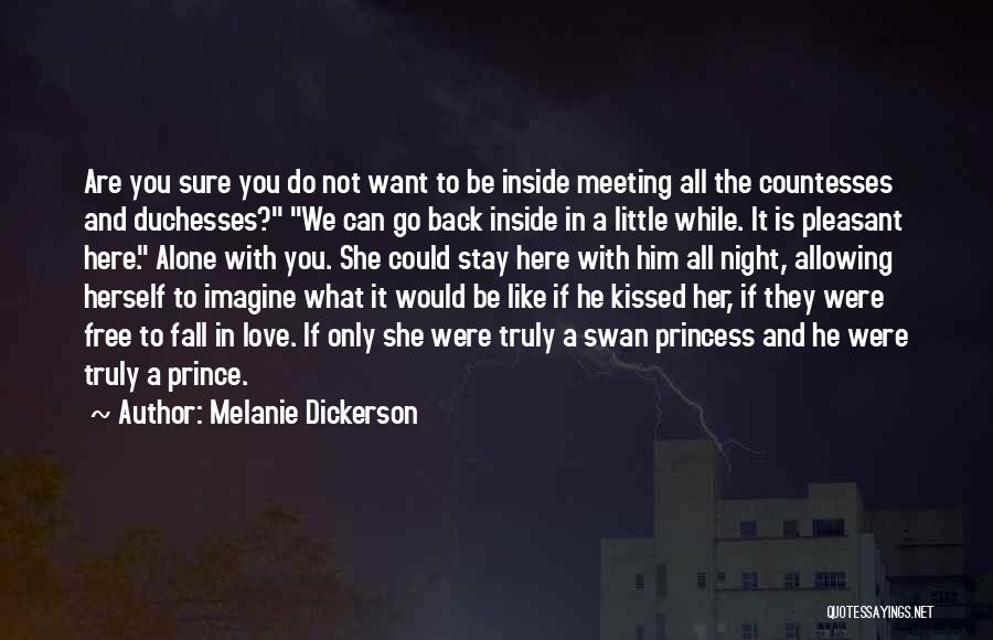 Melanie Dickerson Quotes: Are You Sure You Do Not Want To Be Inside Meeting All The Countesses And Duchesses? We Can Go Back