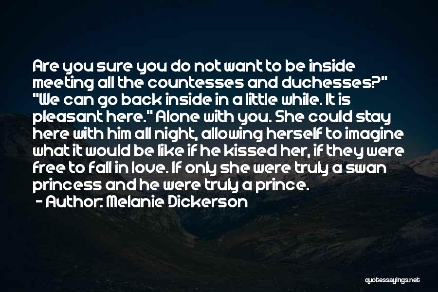 Melanie Dickerson Quotes: Are You Sure You Do Not Want To Be Inside Meeting All The Countesses And Duchesses? We Can Go Back