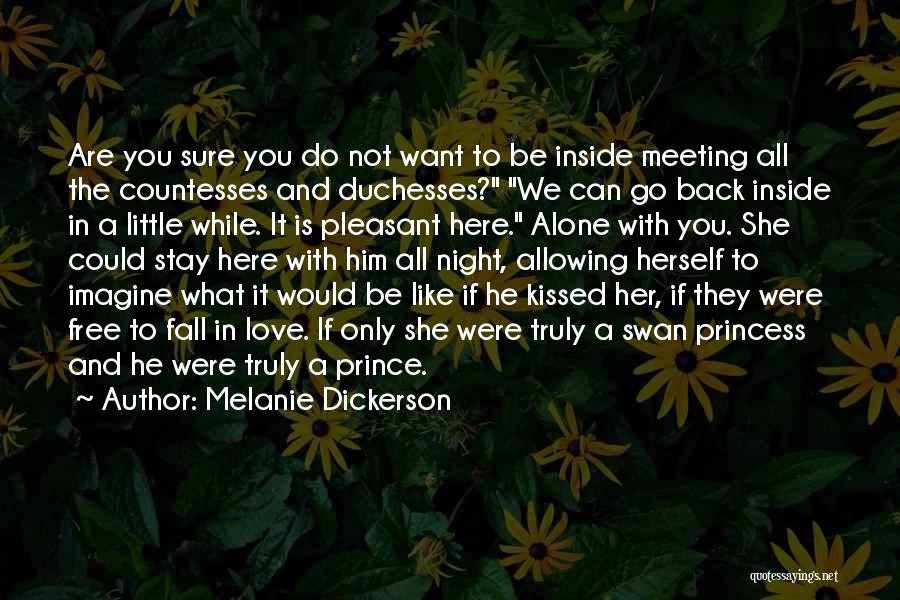 Melanie Dickerson Quotes: Are You Sure You Do Not Want To Be Inside Meeting All The Countesses And Duchesses? We Can Go Back