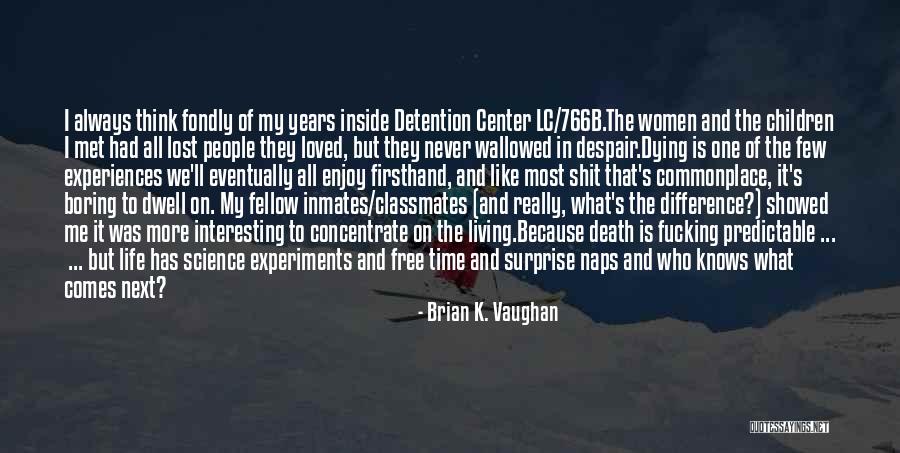 79407 Quotes By Brian K. Vaughan 79407 Quotes By Brian K. Vaughan
