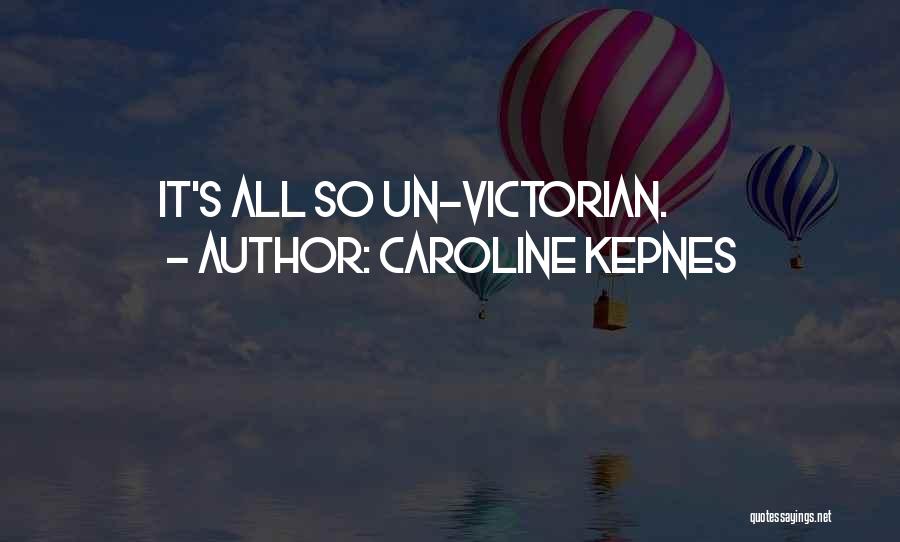 Caroline Kepnes Quotes: It's All So Un-victorian.