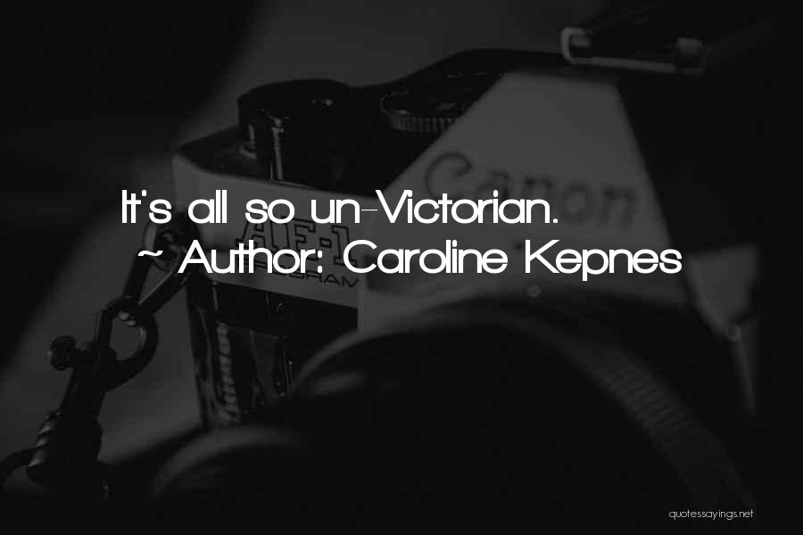 Caroline Kepnes Quotes: It's All So Un-victorian.