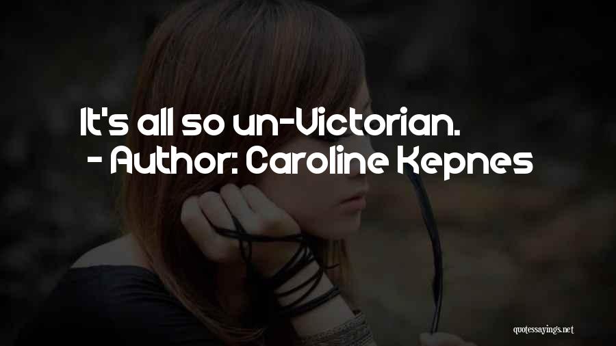 Caroline Kepnes Quotes: It's All So Un-victorian.