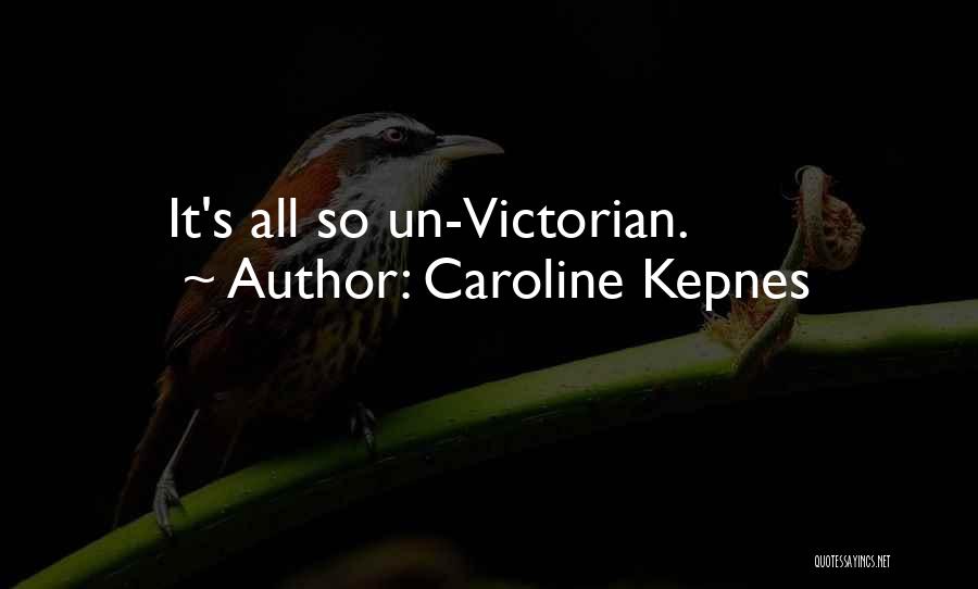 Caroline Kepnes Quotes: It's All So Un-victorian.