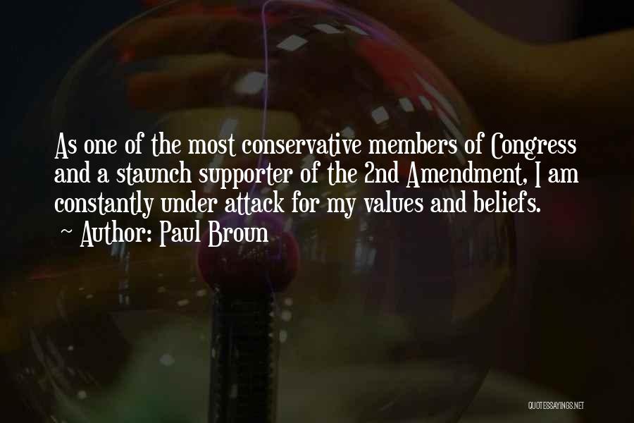 Paul Broun Quotes: As One Of The Most Conservative Members Of Congress And A Staunch Supporter Of The 2nd Amendment, I Am Constantly