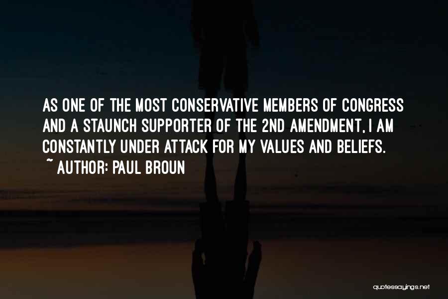Paul Broun Quotes: As One Of The Most Conservative Members Of Congress And A Staunch Supporter Of The 2nd Amendment, I Am Constantly