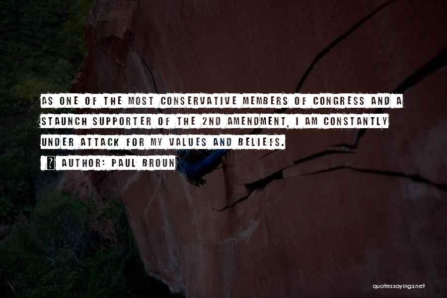 Paul Broun Quotes: As One Of The Most Conservative Members Of Congress And A Staunch Supporter Of The 2nd Amendment, I Am Constantly