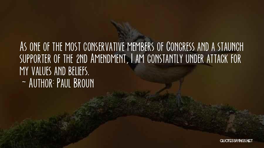 Paul Broun Quotes: As One Of The Most Conservative Members Of Congress And A Staunch Supporter Of The 2nd Amendment, I Am Constantly