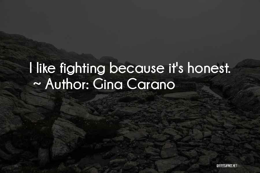 Gina Carano Quotes: I Like Fighting Because It's Honest.