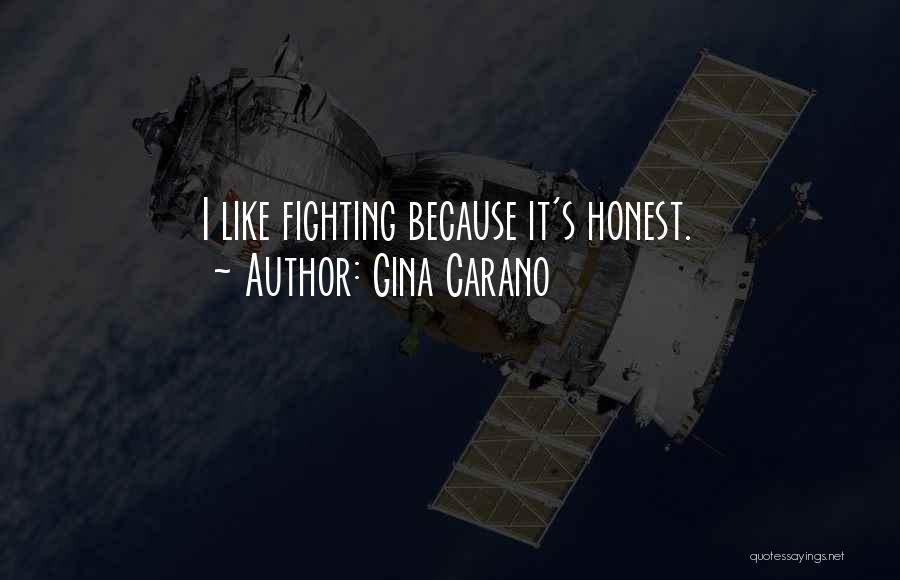 Gina Carano Quotes: I Like Fighting Because It's Honest.